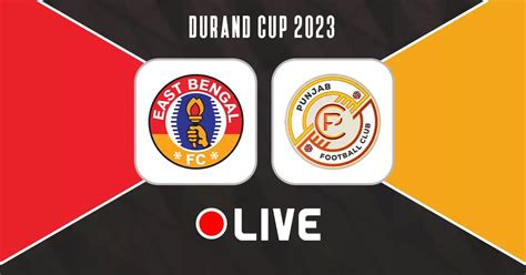Durand Cup 2023: East Bengal vs Punjab FC Live Updates.